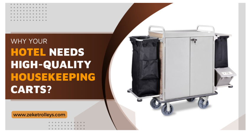 Why your hotel needs high-quality Housekeeping Carts?