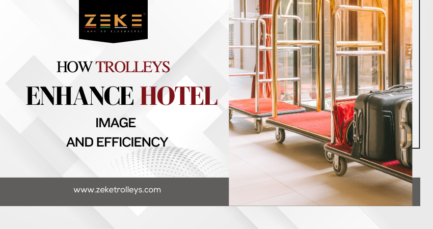 How Trolleys Enhance Hotel Image and Efficiency