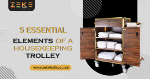 5 Essential Elements of a Housekeeping Trolley