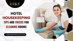 Hotel Housekeeping Tips And Tricks For Cleaning Rooms