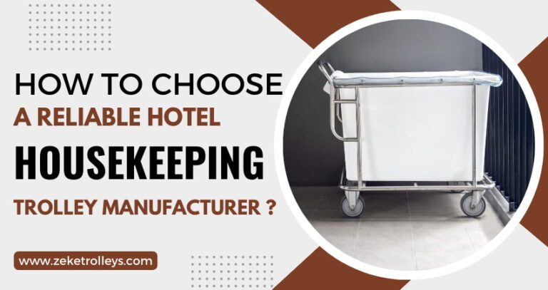 How To Choose A Reliable Hotel Housekeeping Trolley Manufacturer