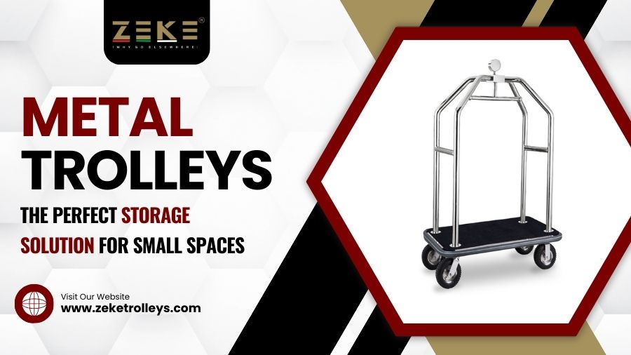 Metal Trolleys: The Perfect Storage Solution For Small Spaces