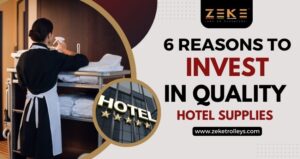 6 Reasons To Invest in Quality Hotel Supplies