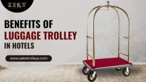 Benefits Of Luggage Trolleys in Hotels