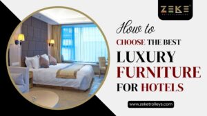 How To Choose The Best Luxury Furniture For Hotels