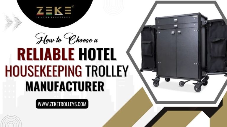How To Choose A Reliable Hotel Housekeeping Trolley Manufacturer