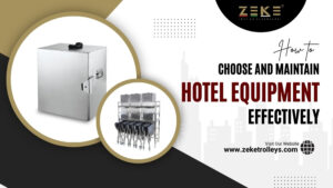 How To Choose And Maintain Housekeeping Trolleys Effectively
