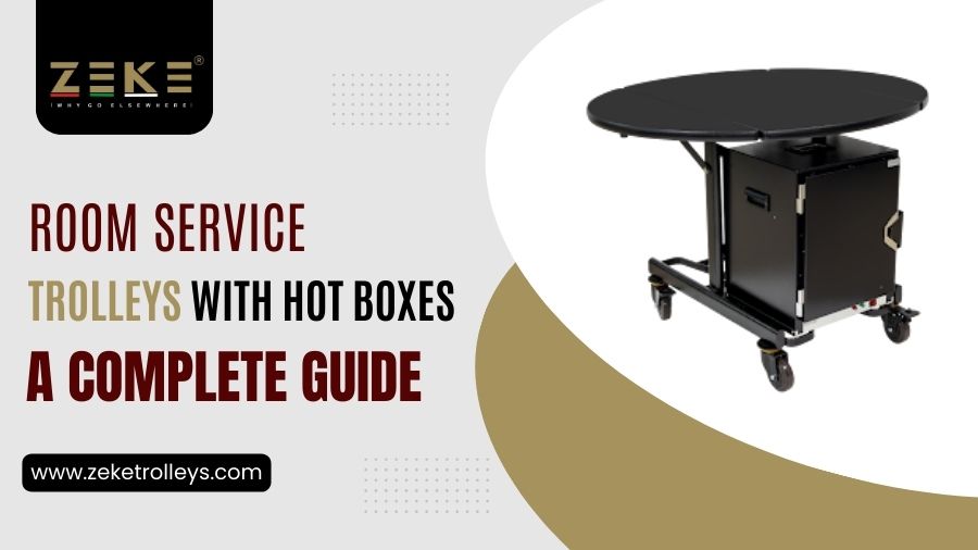 Room Service Trolleys with Hot Boxes A Complete Guide