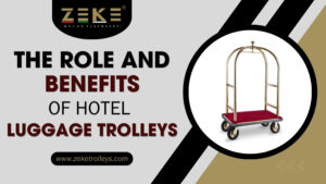 The Role and Benefits of Hotel Luggage Trolleys