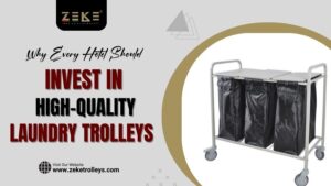 Why Every Hotel Should Invest in High-Quality Laundry Trolleys