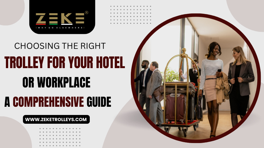 Choosing The Right Trolley for Your Hotel or Workplace