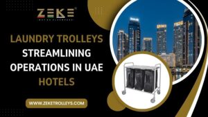 Laundry Trolleys Streamlining Operations in UAE Hotels
