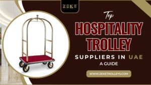 Top Hospitality Trolley Suppliers in UAE