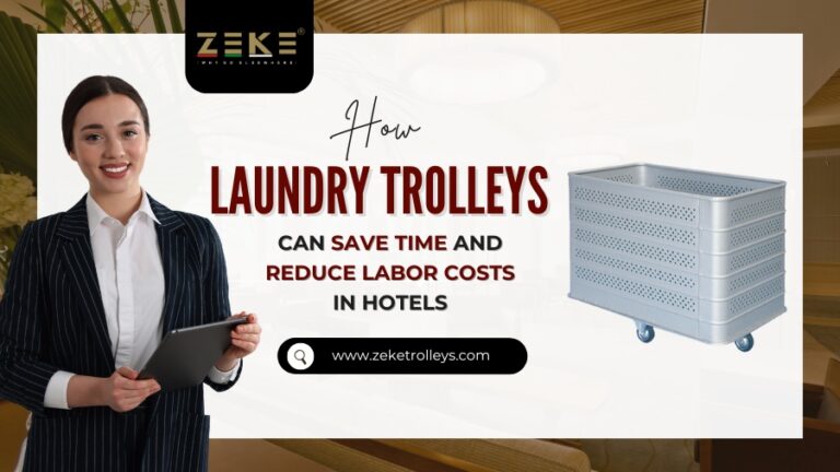 How Laundry Trolleys Can Save Time and Reduce Labor Costs in Hotels