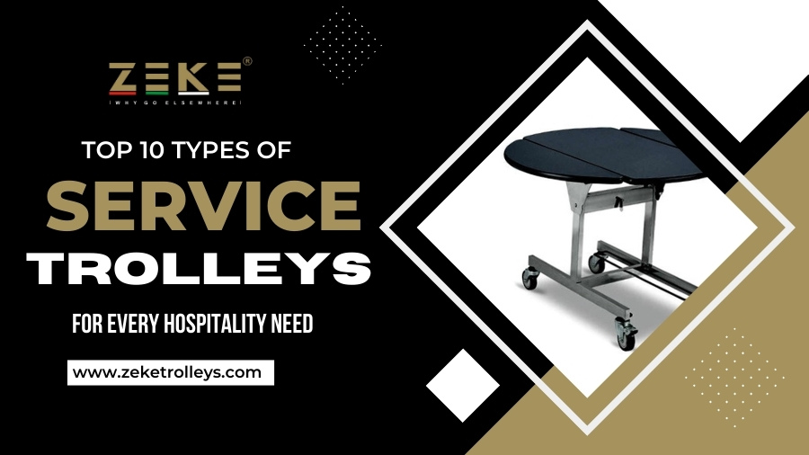 Top 10 Types of Service Trolleys For Every Hospitality Need