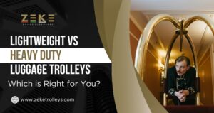 Lightweight vs Heavy Duty Luggage Trolleys Which is Right for You