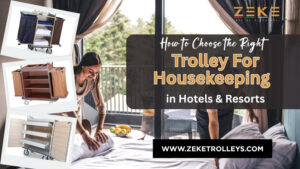 How to Choose the Right Trolley for Housekeeping in Hotels & Resorts