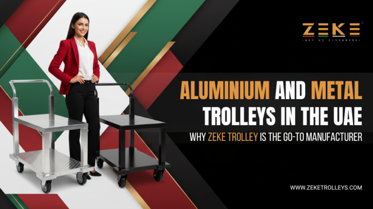 Aluminium And Metal Trolleys In The UAE Why Zeke Trolley Is The Go-To Manufacturer